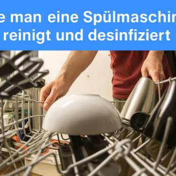 ✨ So reinigen & desinfizieren Sie Ihre Spülmaschine – für einen frischen Duft & hygienische Sauberkeit! 🧼🚿